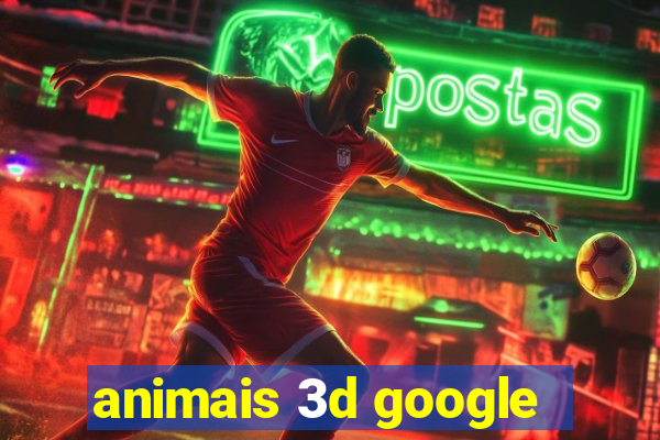 animais 3d google